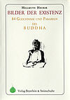 Bilder der Existenz - Die Gleichnisse und Parabeln des Buddha
