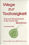 Wege zur Todlosigkeit - Tod und Transzendenz in der Lehre des Buddha