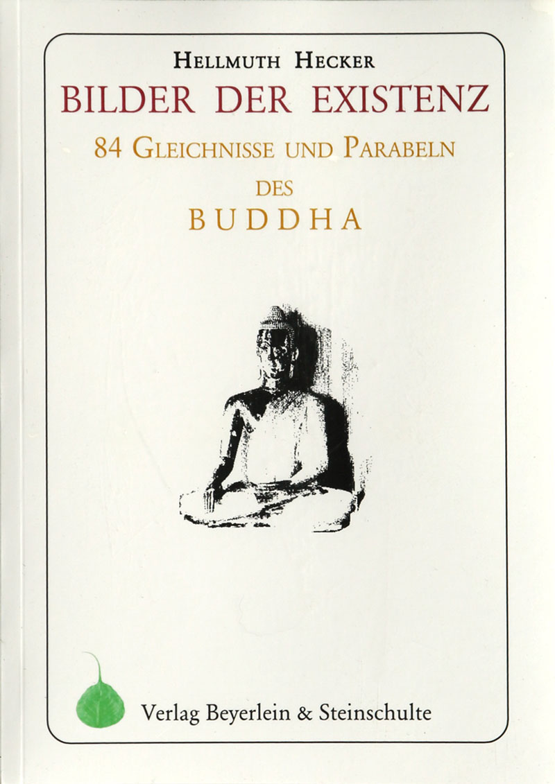 Bilder der Existenz - Die Gleichnisse und Parabeln des Buddha