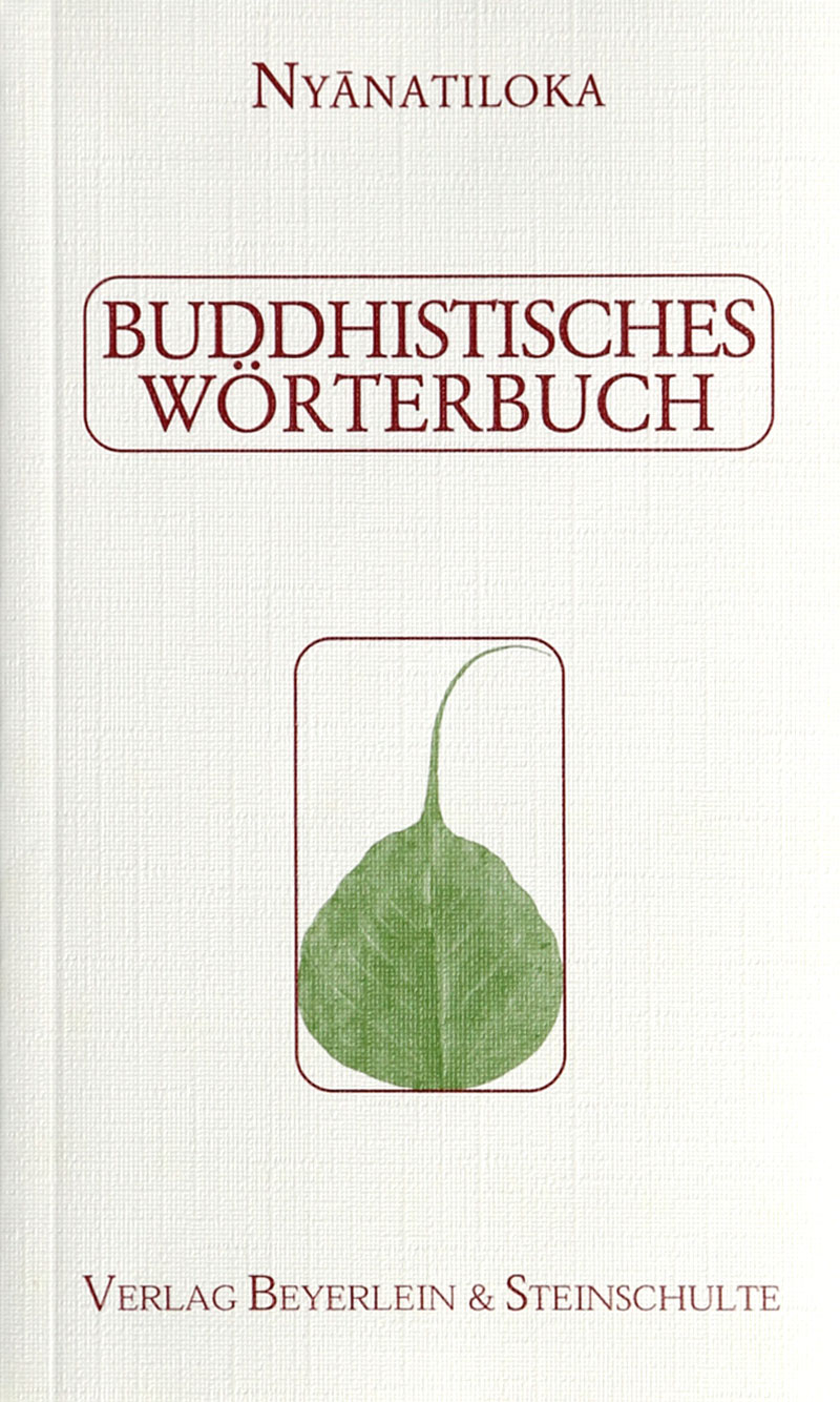 Buddhistisches Wörterbuch - Kurzgefaßtes Handbuch der buddhistischen Lehren und Begriffe in alphabetischer Anordnung.