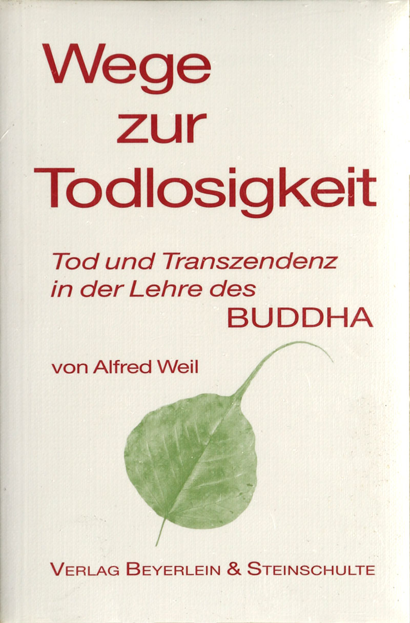 Wege zur Todlosigkeit - Tod und Transzendenz in der Lehre des Buddha